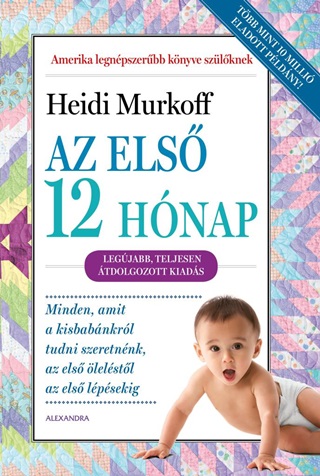 Heidi Murkoff - Az Els 12 Hnap - Legjabb, Teljesen tdolgozott Kiads