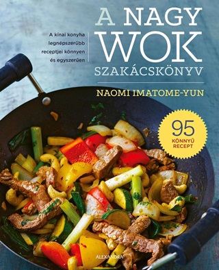 Naomi Imatome-Yun - A Nagy Wok Szakcsknyv