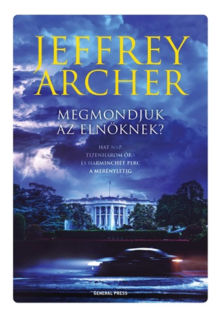 Jeffrey Archer - Megmondjuk Az Elnknek?