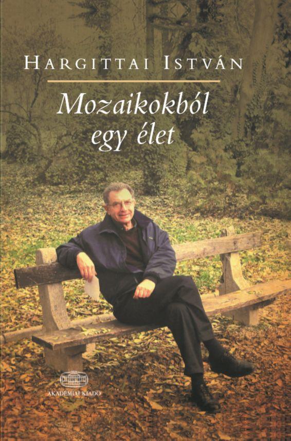 Hargittai Istvn - Mozaikokbl Egy let