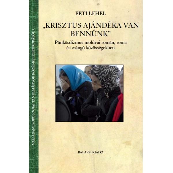 Peti Lehel - Krisztus Ajndka Van Bennnk - Pnksdizmus Moldvai Romn, Roma s