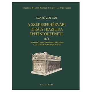 A Szkesfehrvri Kirlyi Bazilika ptstrtnete Ii/4.