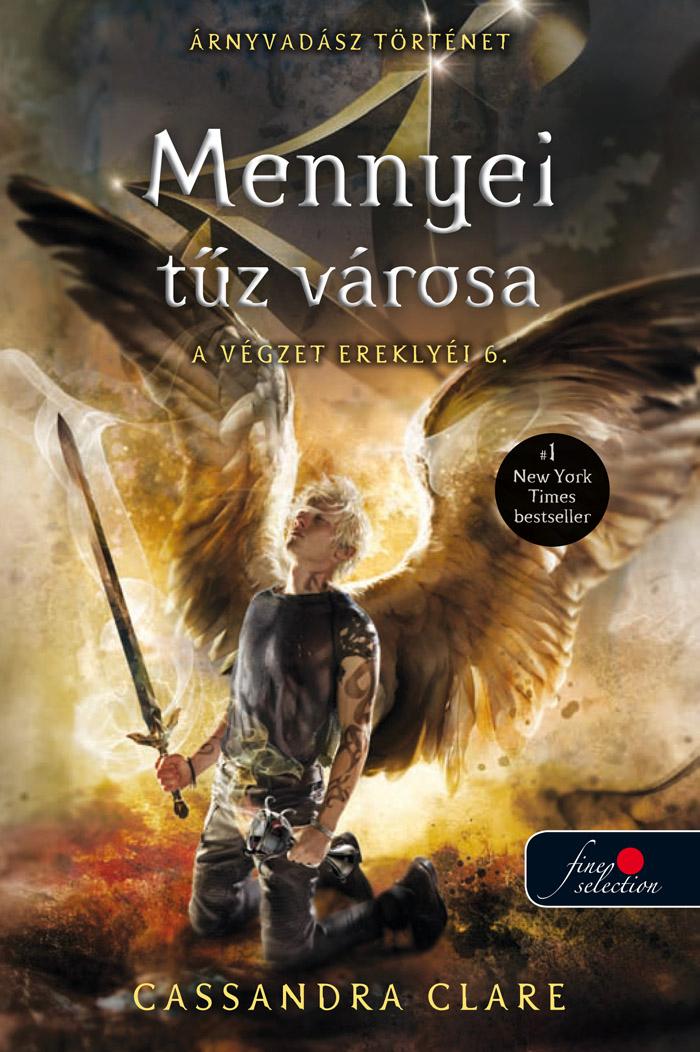 Cassandra Clare - Mennyei Tz Vrosa - A Vgzet Ereklyi 6. (rnyvadsz Trtnet)