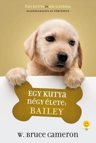 Bruce W. Cameron - Egy Kutya Ngy lete: Bailey - Kttt