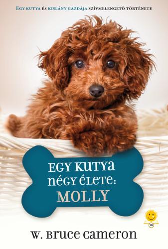 Bruce W. Cameron - Egy Kutya Ngy lete: Molly - Kttt