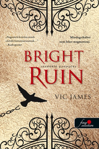 Vic James - Bright Ruin - Tndkl Pusztuls (Stt Kpessgek-Trilgia 3.Rsz)