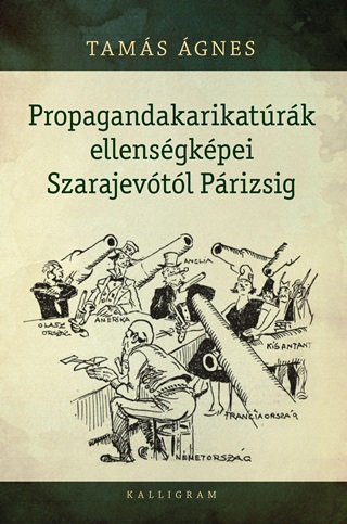 Tams gnes - Propagandakarikatrk Ellensgkpei Szarajevtl Prizsig