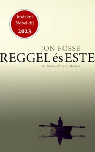 Jon Fosse - Reggel s Este (Irodalmi Nobel-Dj 2023)