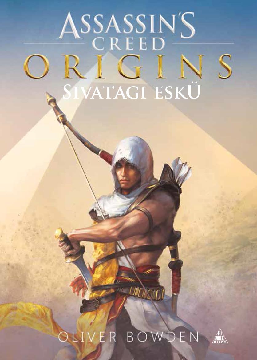 Oliver Bowden - Assassin'S Creed - Origins - Sivatagi Esk