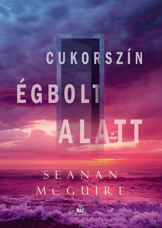 Seanan Mcguire - Cukorszn gbolt Alatt