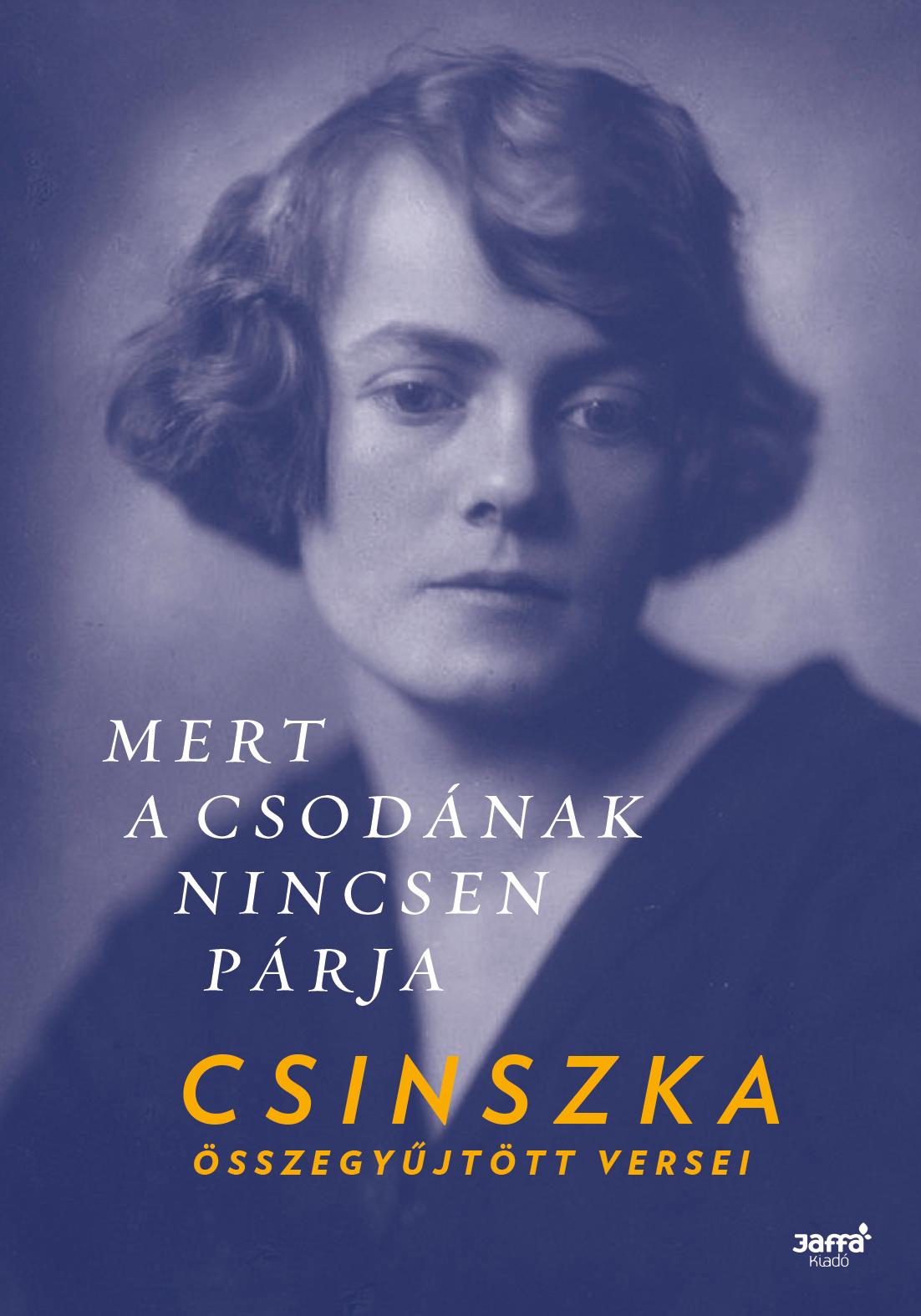 Boncza Berta Csinszka - Mert A Csodnak Nincsen Prja - Csinszka sszegyjttt Versei