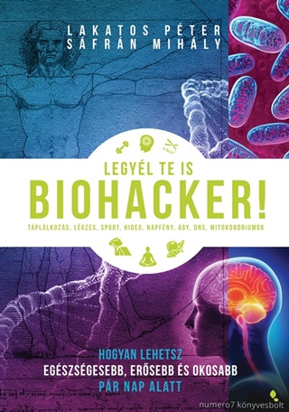 Lakatos Pter - Sfrn Mihly - Legyl Te Is Biohacker!