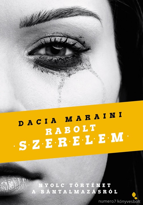 Dacia Maraini - Rabolt Szerelem - Nyolc Trtnet A Bntalmazsrl