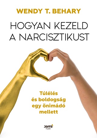 Wendy T. Behary - Hogyan Kezeld A Narcisztikust