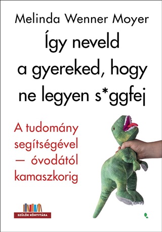 Wenner Moyer - gy Neveld A Gyereked, Hogy Ne Legyen S*Ggfej