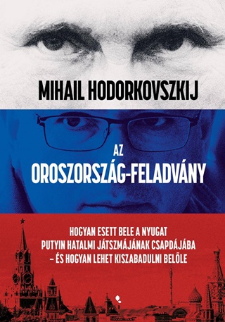 Mihail Hodorkovszkij - Az Oroszorszg-Feladvny