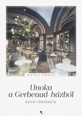 Hulej Emese - Unoka A Gerbeaud-Hzbl - Edith Trtnete