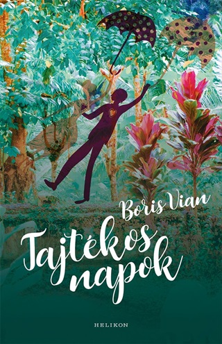 Boris Vian - Tajtkos Napok - (100 ve Szletett Boris Vian 1920-1959)