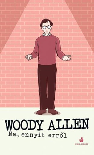 Woody Allen - Na, Ennyit Errl