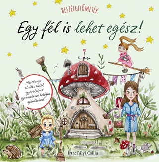 Plyi Csilla - Egy Fl Is Lehet Egsz! - Beszlgetmesk