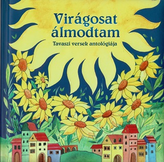  - Virgosat lmodtam (j) -  Tavaszi Versek Antolgija - Magyar Klasszikusok