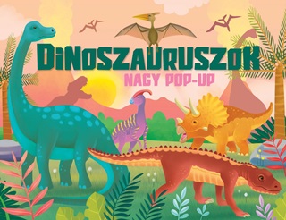  - Dinoszauruszok - Nagy Pop-Up