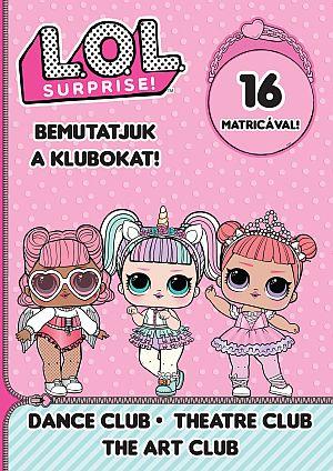  - L.O.L. Surprise! - Bemutatjuk A Klubokat! - Dance Club-Theatre Club-The Art Club