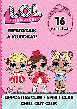  - L.O.L. Surprise! - Bemutatjuk A Klubokat! - Opposites Club-Spirit Club Chill Out