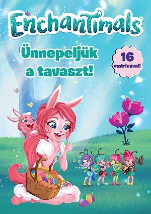 - - Enchantimals - nnepeljk A Tavaszt!