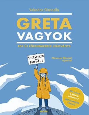 Valentina Gianella - Greta Vagyok - Egy j, Zld Nemzedk Kiltvnya
