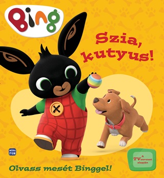 Bing - Szia, Kutyus! (Olvass Mest Binggel!)