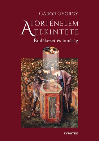 A Trtnelem Tekintete - Emlkezet s Tansg