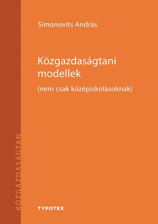 Simonovits Andrs - Kzgazdasgtani Modellek - (Nem Csak Kzpiskolsoknak)