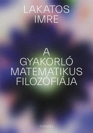 Lakatos Imre - A Gyakorl Matematikus Filozfija