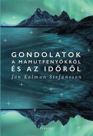 Jn Kalman Stefnsson - Gondolatok A Mamutfenykrl s Az Idrl