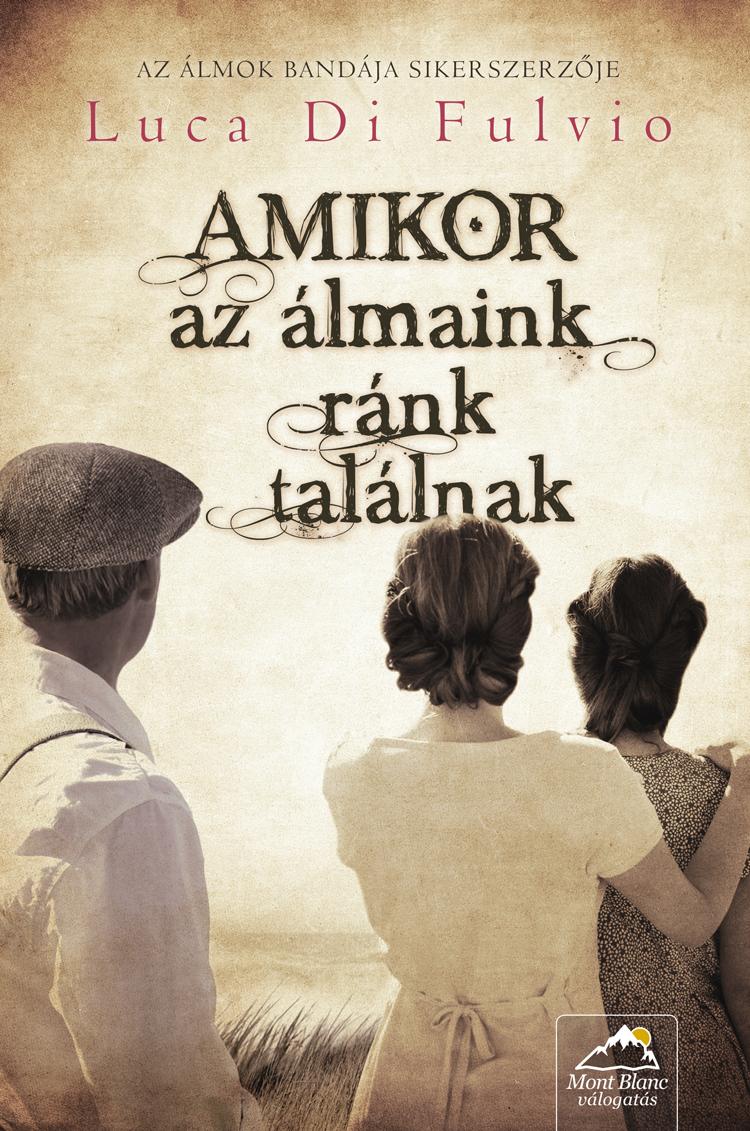 Di Luca Fulvio  - Amikor Az lmaink Rnk Tallnak