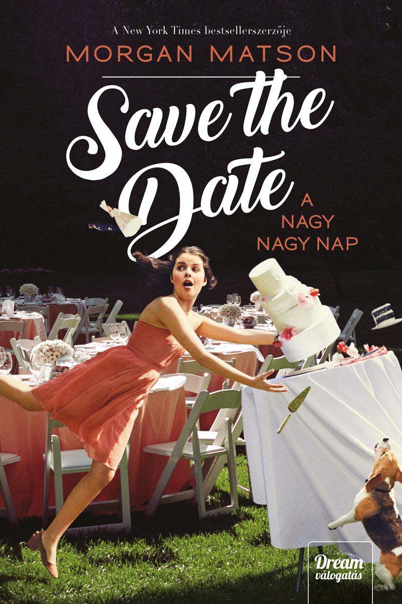 Morgan Matson - Save The Date - A Nagy Nagy Nap