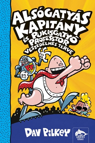 Dav Pilkey - Alsgatys Kapitny s Pukisgaty Professzor Veszedelmes Terve