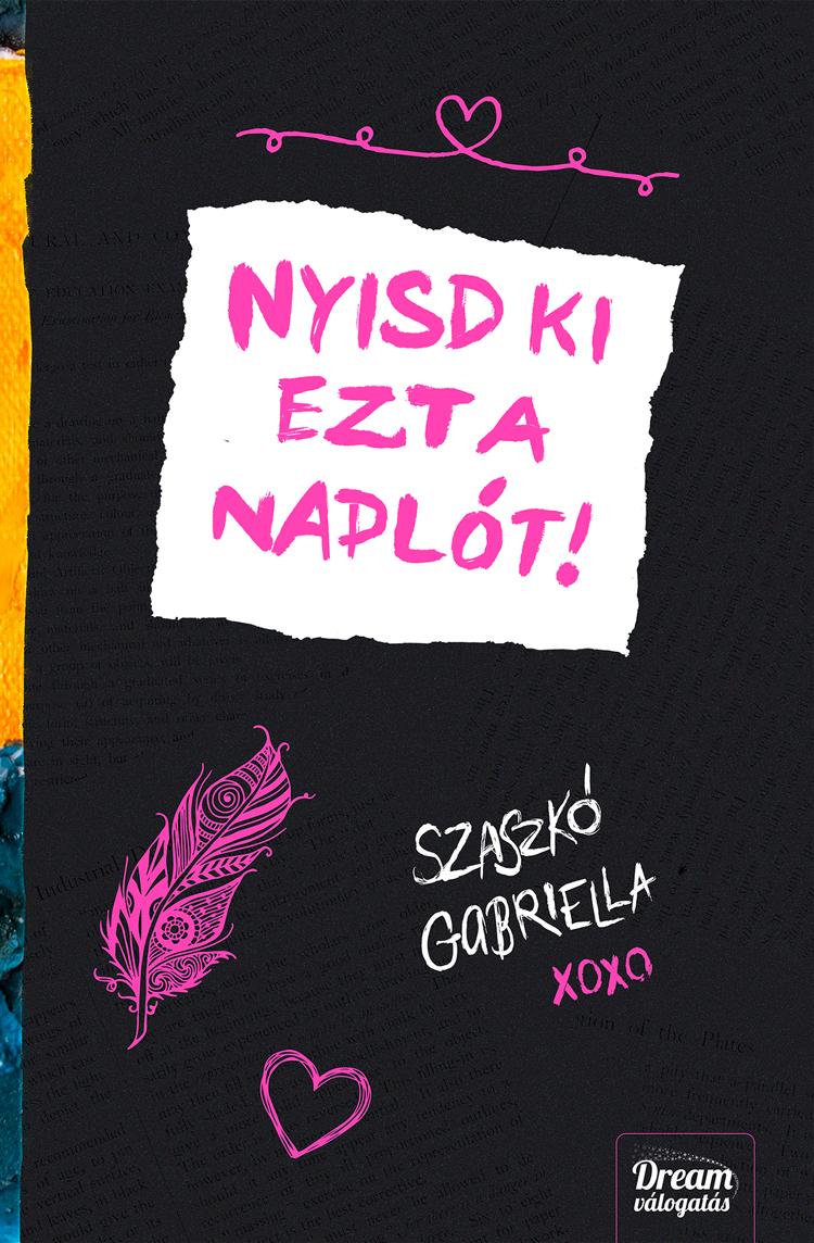 Szaszk Gabriella - Nyisd Ki Ezt A Naplt!