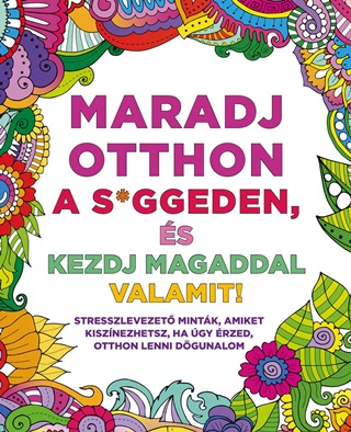  - Maradj Otthon A S*Ggeden, s Kezdj Magaddal Valamit!
