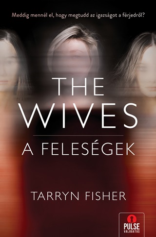Tarryn Fisher - The Wives  A Felesgek