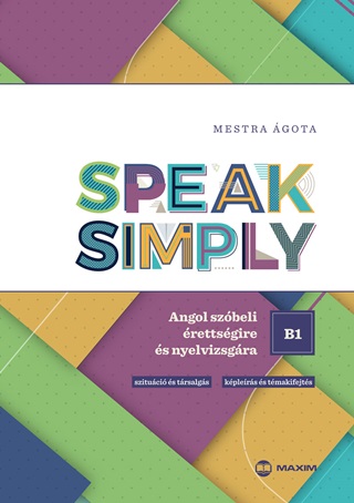 Mestra gota - Speak Simply B1! - Angol Szbeli rettsgire s Nyelvvizsgra