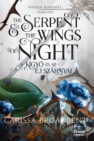 Clarissa Broadbent - The Serpent And The Wings Of Night - A Kgy s Az j Szrnyai