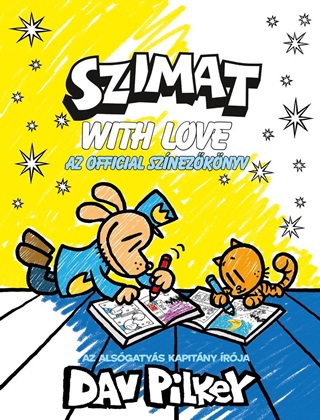 Dav Pilkey - Szimat s A Szeretet - A Hivatalos Sznezknyv
