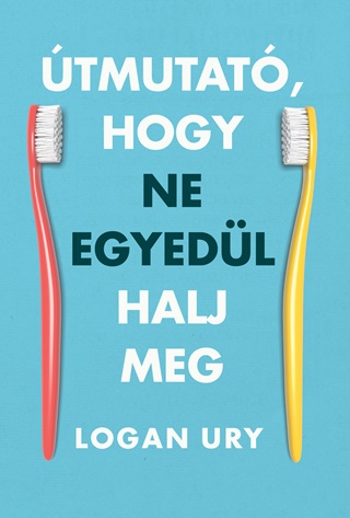 Logan Ury - tmutat, Hogy Ne Egyedl Halj Meg