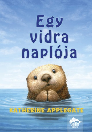Katherine Applegate - Egy Vidra Naplja