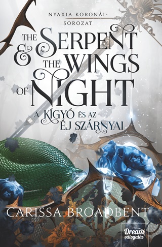 Clarissa Broadbent - The Serpent And The Wings Of Night  A Kgy s Az j Szrnyai  ldekorlt