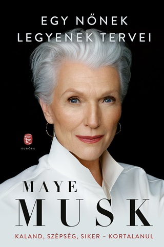 Maye Musk - Egy Nnek Legyenek Tervei