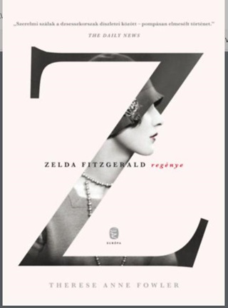 Therese Anne Fowler - Z-Zelda Fitzgerald Regnye