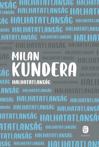 Milan Kundera - Halhatatlansg
